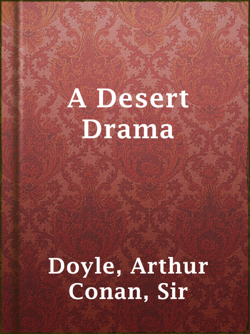 Title details for A Desert Drama by Sir Arthur Conan Doyle - Available